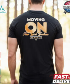 Moving On New York Yankees ALCS 2024 MLB t shirt