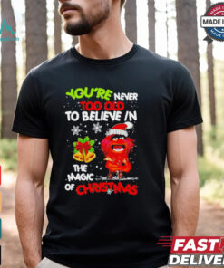 Muppet You’re never too olf to believe in the magic of Christmas shirt