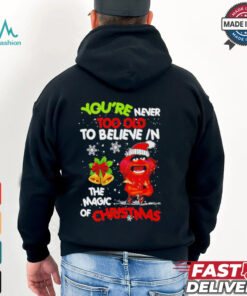 Muppet You’re never too olf to believe in the magic of Christmas shirt