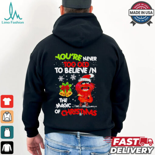 Muppet You’re never too olf to believe in the magic of Christmas shirt