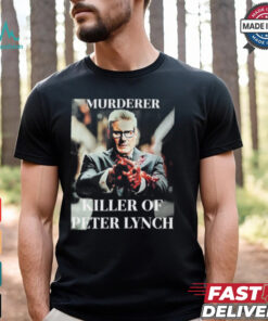 Murderer Killer Of Peter Lynch T Shirt