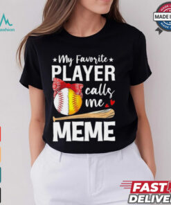 My Favorite Player Calls Me Meme Baseball Softball Shirt