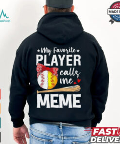 My Favorite Player Calls Me Meme Baseball Softball Shirt