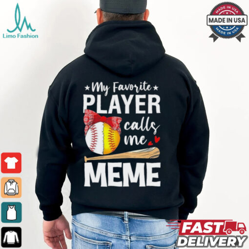 My Favorite Player Calls Me Meme Baseball Softball Shirt