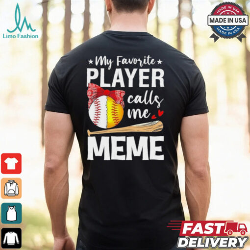 My Favorite Player Calls Me Meme Baseball Softball Shirt