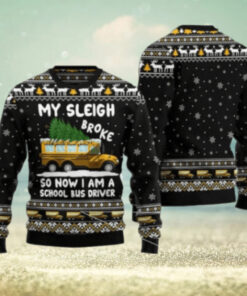 My Sleigh Broke So Now I Am A School Bus Driver Ugly Christmas Sweater