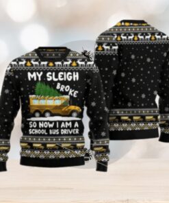 My Sleigh Broke So Now I Am A School Bus Driver Ugly Christmas Sweater