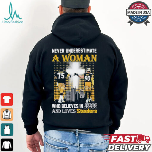 Never Underestimate A Woman Who Believes In Jesus And Loves Steelers Shirt