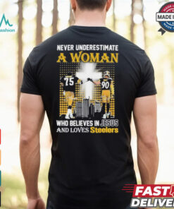 Never Underestimate A Woman Who Believes In Jesus And Loves Steelers Shirt