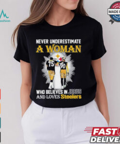 Never Underestimate A Woman Who Believes In Jesus And Loves Steelers Signature Shirt