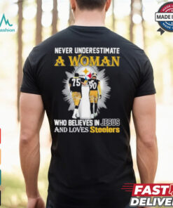 Never Underestimate A Woman Who Believes In Jesus And Loves Steelers Signature Shirt