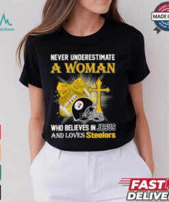 Never Underestimate A Woman Who Believes In Jesus And Loves Steelers Sports Shirt