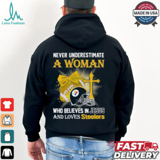 Never Underestimate A Woman Who Believes In Jesus And Loves Steelers Sports Shirt