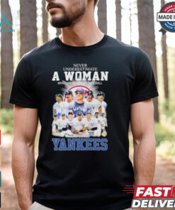 Never Underestimate A Woman Who Understands Baseball And Loves New York Yankees ALCS Shirt