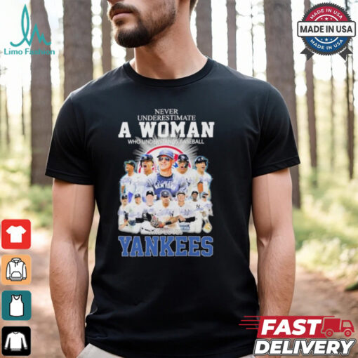 Never Underestimate A Woman Who Understands Baseball And Loves New York Yankees ALCS Shirt