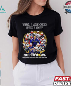 New England Patriots yes I am old but I saw Super Bowl Champions 6 Times signature shirt