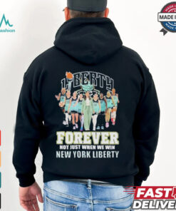 New York Liberty Forever Not Just When We Win 2024 T Shirt