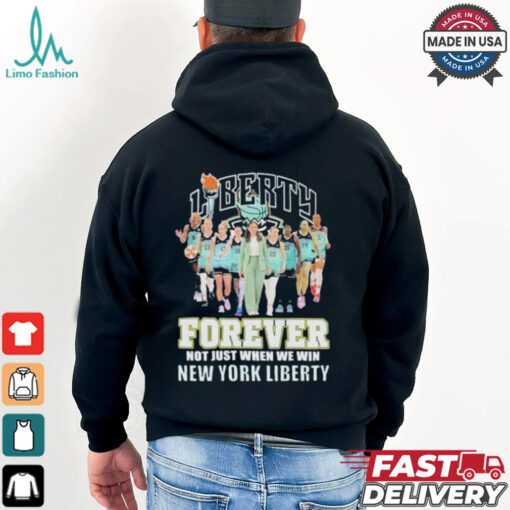 New York Liberty Forever Not Just When We Win 2024 T Shirt