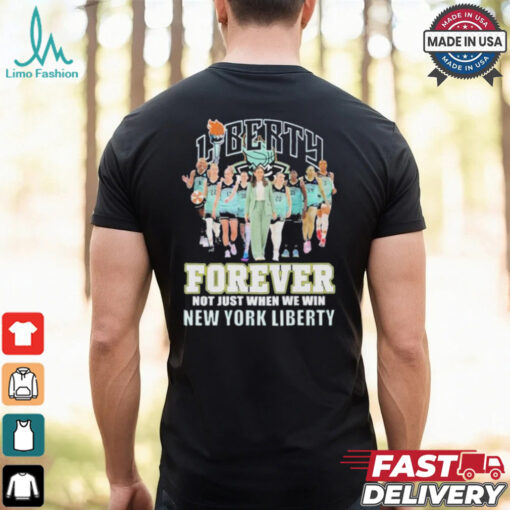 New York Liberty Forever Not Just When We Win 2024 T Shirt