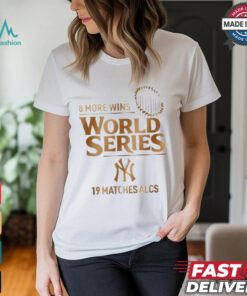 New York Yankees ALCS 2024 8 More Wins World Series 19 matches ALCS T shirt