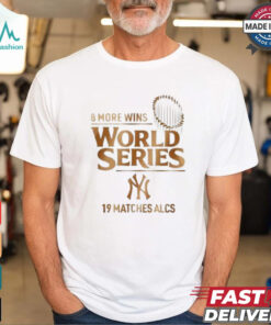 New York Yankees ALCS 2024 8 More Wins World Series 19 matches ALCS T shirt