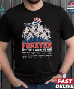 New York Yankees Forever Fan Not Just When We Win Be The Champions T Shirt