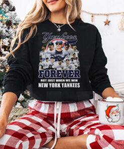 New York Yankees Forever Yankees Fan No Just When We Win 2024 T Shirt