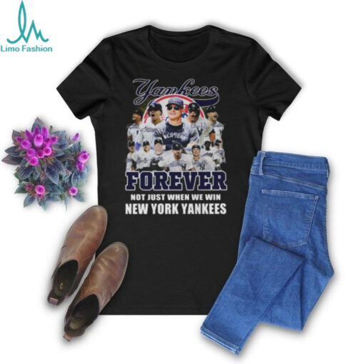 New York Yankees Forever Yankees Fan No Just When We Win 2024 T Shirt