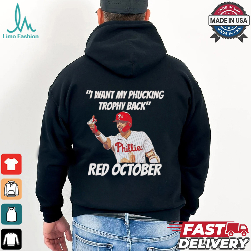 Nick Castellanos I want my phucking trophy back red October shirt Nick Castellanos I want my phucking trophy back red October shirt
