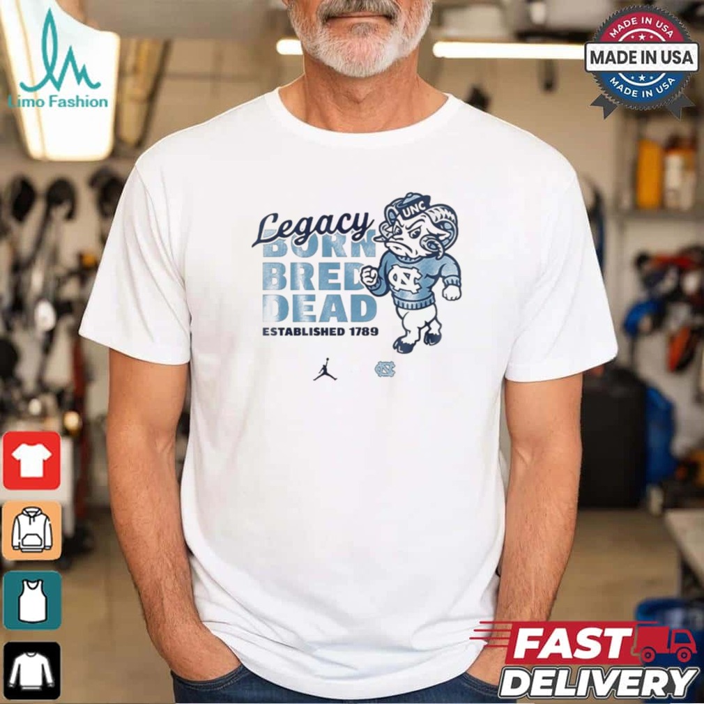 North Carolina Tar Heels Legacy Born Bred Dead Shirt North Carolina Tar Heels Legacy Born Bred Dead Shirt