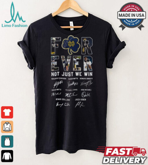 Notre Dame Fighting Irish Forever Not Just When We Win Signatures Shirt