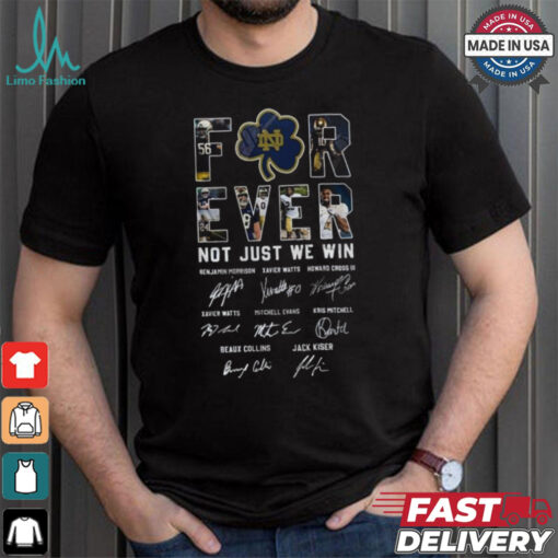 Notre Dame Fighting Irish Forever Not Just When We Win Signatures Shirt