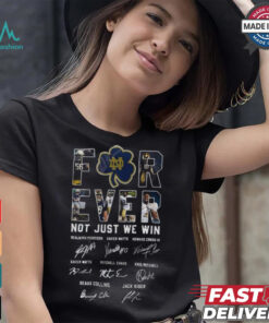 Notre Dame Fighting Irish Forever Not Just When We Win Signatures Shirt