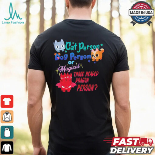 Official Cat Person Dog Person Or Magical Three Headed Dragon Person Pet Simulator t shirt