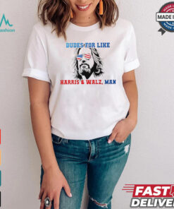 Official Dudes for like Harris Walz man paint shirt