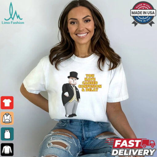 Official Fat Controller You Have Caused Confusion And Delay Shirt