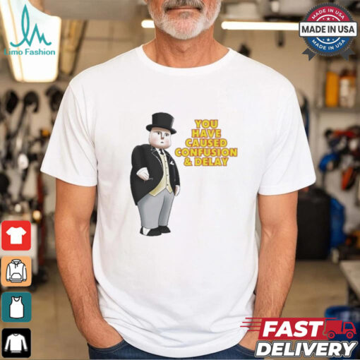 Official Fat Controller You Have Caused Confusion And Delay Shirt