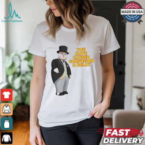 Official Fat Controller You Have Caused Confusion And Delay Shirt