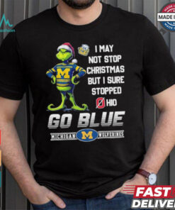 Official Grinch X Michigan Wolverines I May Not Stop Christmas But I Sure Stopped Ohio State Buckeyes Shirt