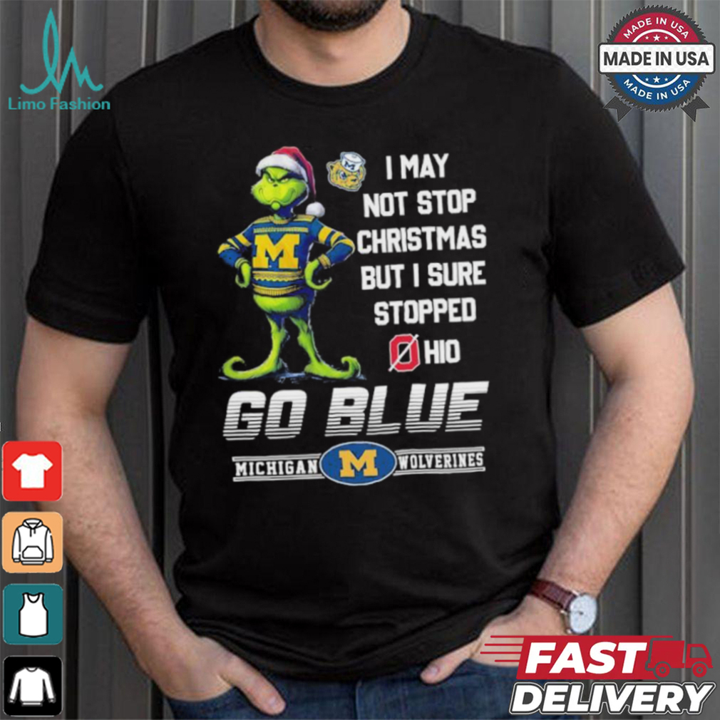 Official Grinch X Michigan Wolverines I May Not Stop Christmas But I Sure Stopped Ohio State Buckeyes Shirt