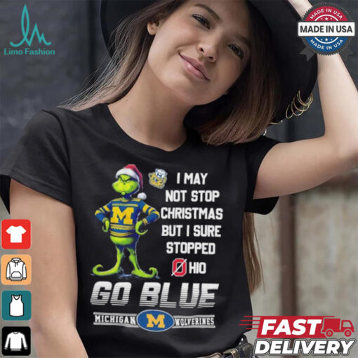 Official Grinch X Michigan Wolverines I May Not Stop Christmas But I Sure Stopped Ohio State Buckeyes Shirt