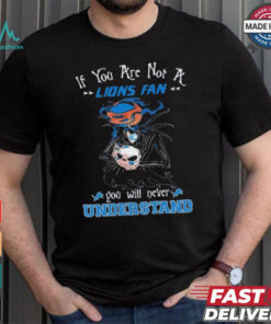 Official Jack Skellington If You Are Not A Detroit Lions Fan You Will Never Understand Shirt