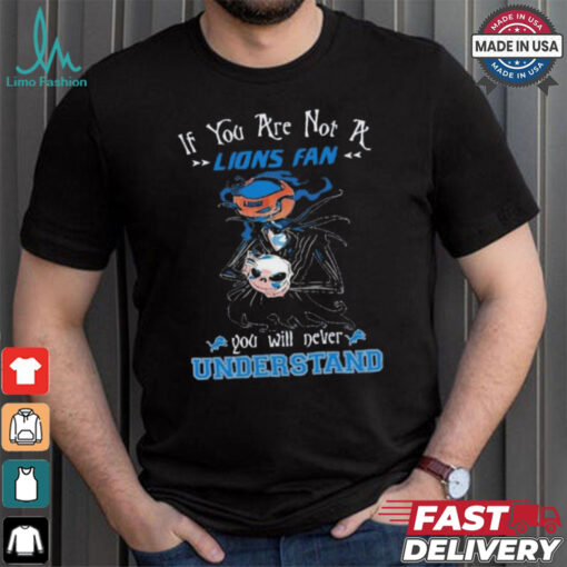 Official Jack Skellington If You Are Not A Detroit Lions Fan You Will Never Understand Shirt