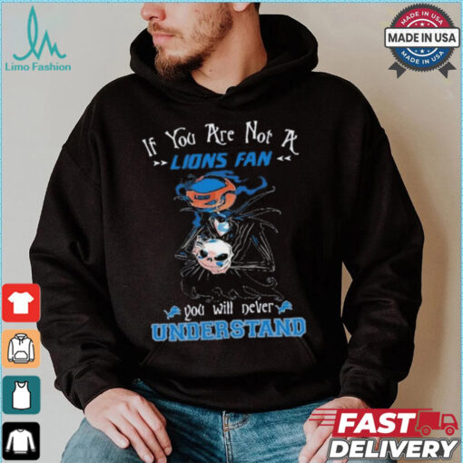 Official Jack Skellington If You Are Not A Detroit Lions Fan You Will Never Understand Shirt