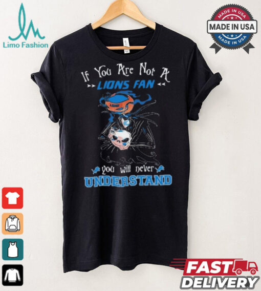 Official Jack Skellington If You Are Not A Detroit Lions Fan You Will Never Understand Shirt