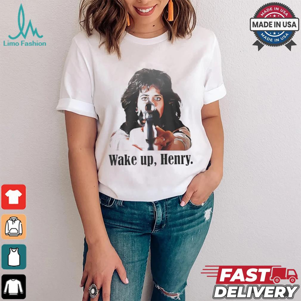 Official Karen Friedman Hill wake up Henry shirt Official Karen Friedman Hill wake up Henry shirt