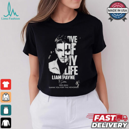 Official Love Of My Life Liam Payne 1993 2024 Thank You For The Memories T Shirt