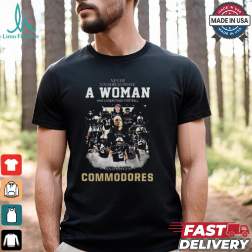 Official Never Underestimate A Woman Who Understands Football And Loves Commodores Signatures T shirt