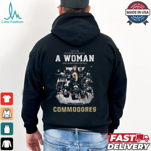 Official Never Underestimate A Woman Who Understands Football And Loves Commodores Signatures T shirt