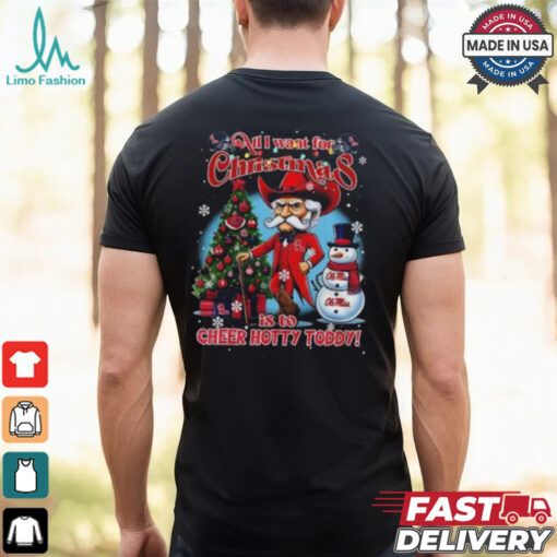 Official Ole Miss Rebels All I Want For Christmas Is To Cheers Hotty Toddy 2024 T shirt